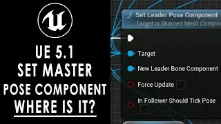 UE 5.1 Set Master Pose Component is Missing, Where Is It? Unreal Engine