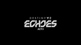 Destiny 2: Echoes Launch Trailer - Act 1