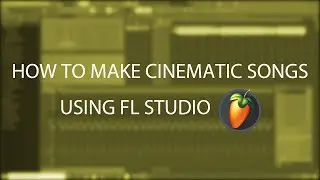 How to make cinematic songs using FL Studio | RZ Tutorials | 2020