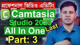 Camtasia Studio 2023 Video Editing Tutorial | Camtasia Professional Video Editing | Part 3