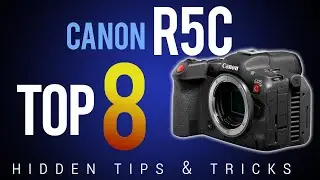 The Top 8 (HIDDEN) Tips for the CANON R5C