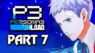 Persona 3 Reload - Gameplay Walkthrough Part 7 (PS5) Full Game 100%