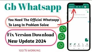 GB WhatsApp Login Problem | You need the official whatsapp to log in | GB WhatsApp banned problem