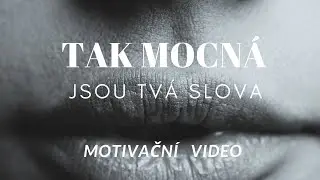 Tak mocná jsou tvá slova| dávej pozor na to co říkáš| motivační video