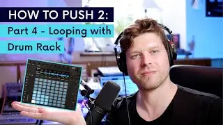 HOW TO PUSH 2 - Looping with DRUM RACK in Ableton Live 11