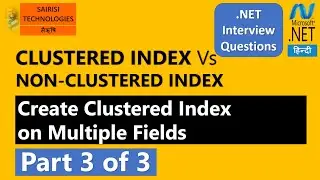 Clustered vs Non Clustered Index, Create Clustered Index on Multiple Fields Part   3