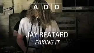 Jay Reatard - Faking It - A-D-D