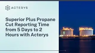 Superior Plus Propane Optimizes Data Collection & Reporting Time from 5 Days To 2 Hours | Acterys