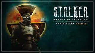 S.T.A.L.K.E.R.: Shadow of Chornobyl — Anniversary Trailer