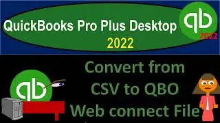 Convert from CSV to QBO Web connect File 510 QuickBooks Pro Plus Desktop 2022