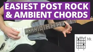 Easiest Ambient Guitar & Post Rock Chord Shapes (and why they work so well)