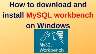 26. MySQL DBA: How to download and install MySQL workbench on Windows 11