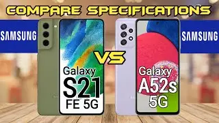 Samsung Galaxy S21 FE 5G Vs Samsung Galaxy A52s 5G || Full Phone Specifications