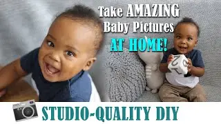 How To Take AMAZING, STUDIO QUALITY Baby Photos AT HOME | DIY Photo Shoot Tutorial