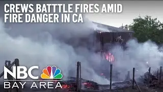 Bay Area Crews Battle Fires as Fire Danger Continues Across California