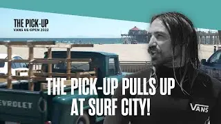 The Pick-Up is BACK at the Vans US Open of Surfing.