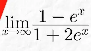 Limit of (1-e^x)/(1+2e^x) as x approaches Infinity | Calculus 1 Exercises