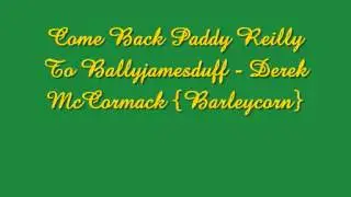 come back Paddy Reilly To Ballyjamesduff - Derek McCormack {Barleycorn}