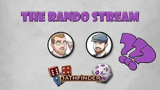 The Rando Stream | Pathfinder 2e: Randomness meets Pathfinder