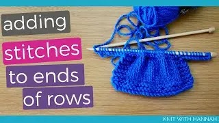 How To Add Knit Stitches At The End Of Row (2 methods - one for each end!)