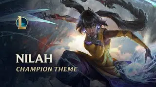 Nilah, The Joy Unbound | Champion Theme - League of Legends