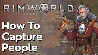 How To Capture People In Rimworld