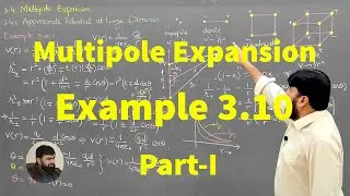 L31.1 Multipole expansion: Approximate potential at large distances - Example 3.10 P-I