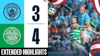 HIGHLIGHTS | MAN CITY 3-4 CELTIC | Haaland, Bobb, Perone, Kuhn (2), Furuhashi, Palma Goals!