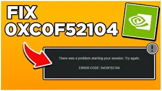 HOW TO FIX ERROR CODE 0xC0F52104 on GEFORCE NOW