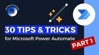 Top 30 Microsoft Power Automate Tips & Tricks (including Power Automate for Desktop) - Part 1 of 3