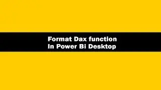 Format Function (DAX) - DAX Format Function In Power BI Desktop | DAX Tutorials