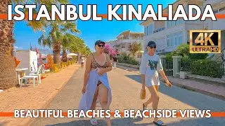Istanbul 4K Walking Tour KINALIADA Beautiful Beaches and Beachside Views