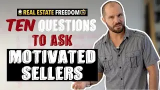 Ten Questions To Ask Motivated Sellers