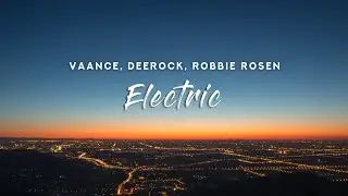 Vaance & Deerock - Electric (Lyrics) feat. Robbie Rosen