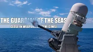 The Guardian of the Seas: Close-In Weapons System (CIWS)