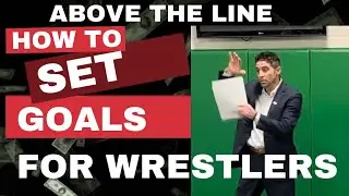 HOW TO SET GOALS- above the line thinking for youth WRESTLERS
