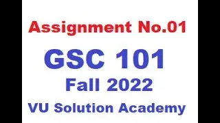 GSC101 Assignment no.01 Fall 2022 100% Perfect Solution Provided by VU Solution Academy.