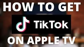 How To Get TikTok on Apple TV