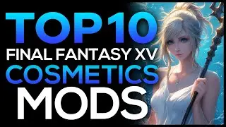 Top 10 Final Fantasy XV Cosmetic Mods