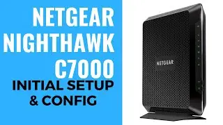 NETGEAR Nighthawk AC1900 C7000 Initial Setup & Config