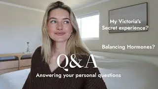 Personal Q&A | My VS Experience, Hormones & Moving?