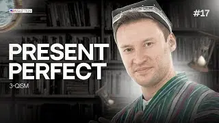 Present Perfect | 17-dars | Ingliz tilini 0 dan organish