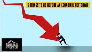 6 Things to do Before an Economic Meltdown