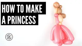 How To Make A Balloon Princess