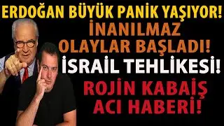 ERDOĞAN BÜYÜK PANİK YAŞIYOR! İNANILMAZ OLAYLAR BAŞLADI! İSRAİL TEHLİKESİ! ROJİN KABAİŞ ACI HABERİ!