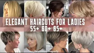 ELEGANT HAIRCUTS FOR LADIES 55+ 60+ 65+