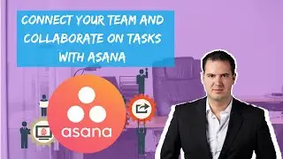 Connect Your Team and Collaborate on Tasks with Asana