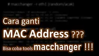 Cara ganti MAC Address ??? Bisa coba tools macchanger !!!