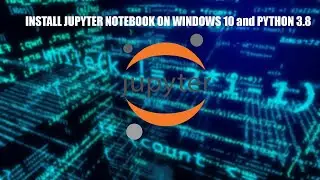 INSTALL JUPYTER NOTEBOOK IN WINDOWS 10 | PYTHON 3.8 | CODER SAJJAN