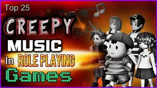 Top 25 Creepy Music In Role Playing Games